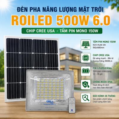 Đèn Pha Năng Lượng Mặt Trời Roiled 500W 6.0 Chính Hãng – Chip Cree Mỹ, Tấm Pin Mono 150W, Bảo Hành 3 Năm